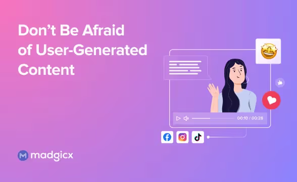 Don’t Be Afraid of User-Generated Content