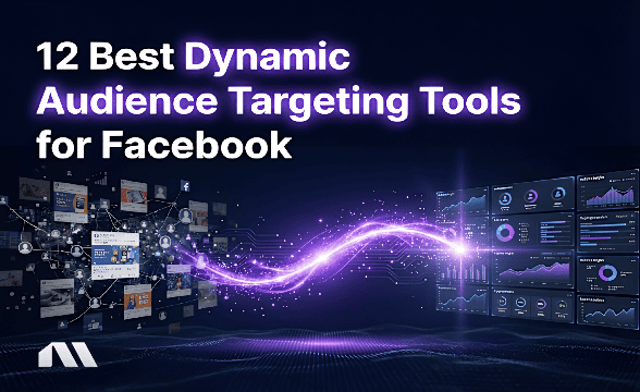 11 Best Dynamic Audience Targeting Tools for Facebook