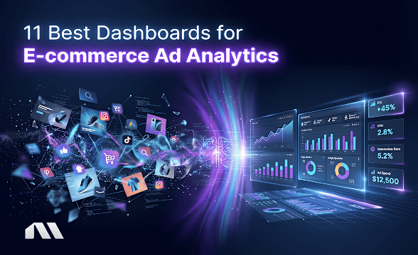 11 Best Dashboards for E-commerce Ad Analytics