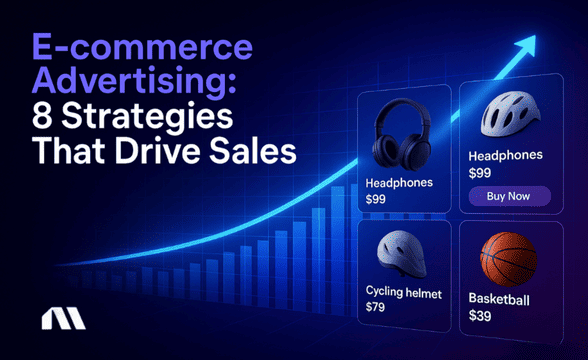 E-commerce Advertising: 8 Strategies That Drive Sales