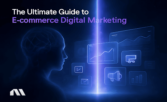The Ultimate Guide to E-commerce Digital Marketing