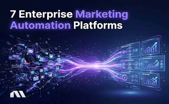 7 Enterprise Marketing Automation Platforms