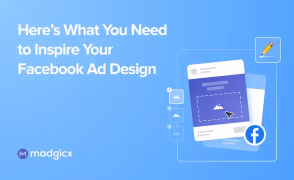 Here’s What You Need to Inspire Your Facebook Ad Design
