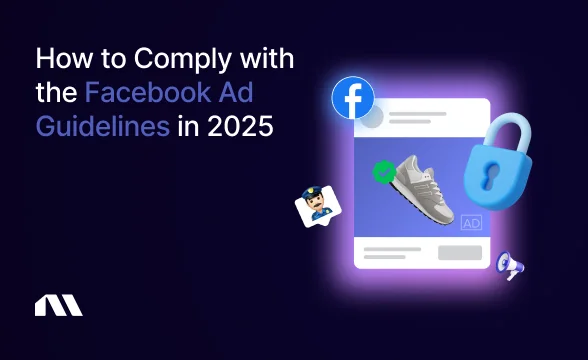 How to Comply with the Facebook Ad Guidelines in 2025