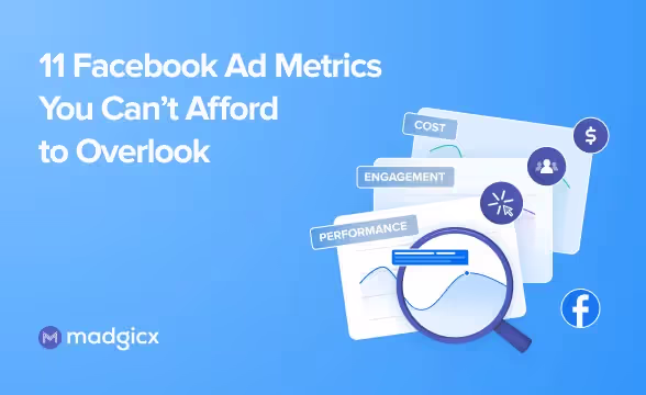 11 Facebook Ad Metrics You Can’t Afford to Overlook