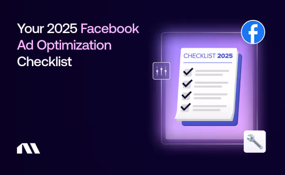 The Ultimate Facebook Ad Optimization Checklist for 2025