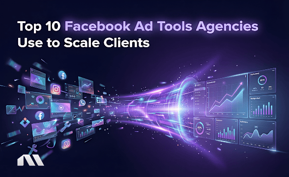 Top 10 Facebook Ad Tools Agencies Use to Scale Clients
