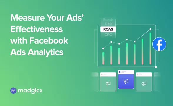 Measure Your Ads’ Effectiveness with Facebook Ads Analytics