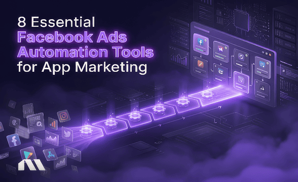 8 Essential Facebook Ads Automation Tools for App Marketing