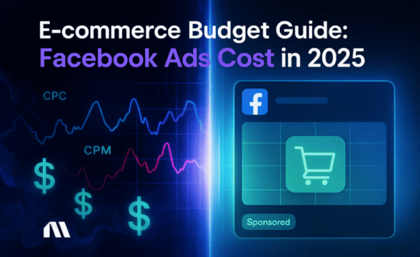 E-commerce Budget Guide: Facebook Ads Cost in 2025