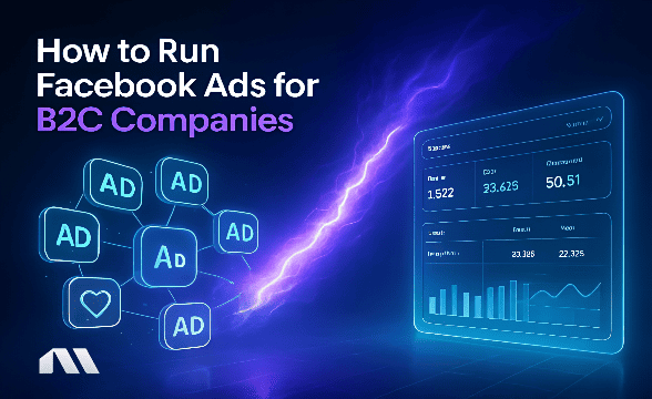 How to Run Facebook Ads for B2C Companies