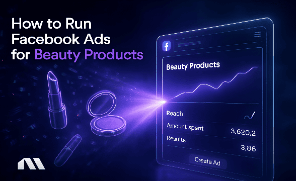 How to Run Facebook Ads for Beauty Products
