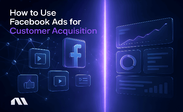 How to Use Facebook Ads for Customer Acquisition