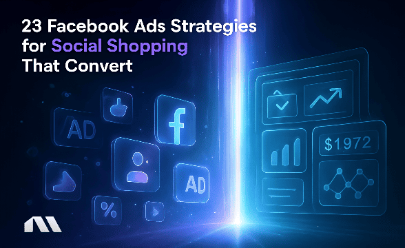 23 Facebook Ads Strategies for Social Shopping That Convert