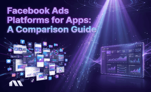 Facebook Ads Platforms for Apps: A Comparison Guide