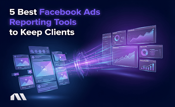 5 Best Facebook Ads Reporting Tools to Keep Clients