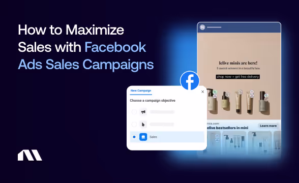 How to Maximize Sales with Facebook Ads Sales Campaigns