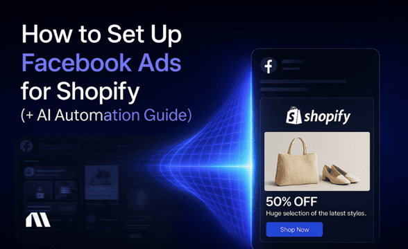 How to Set Up Facebook Ads for Shopify (+ Automation Guide)