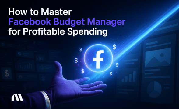 How to Master Facebook Budget Manager for Profitable Spending