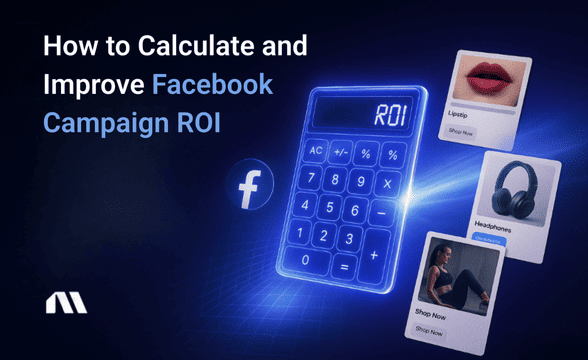 How to Calculate and Improve Facebook Campaign ROI
