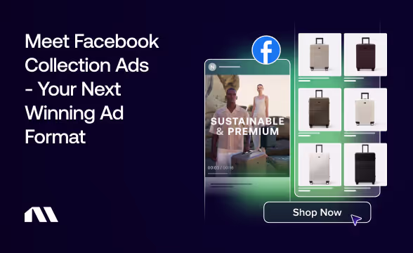 Meet Facebook Collection Ads - Your Next Winning Ad Format