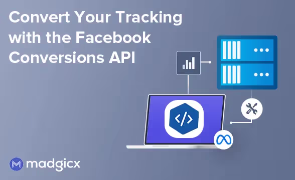 Convert Your Tracking with the Facebook Conversions API