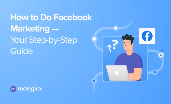 How to Do Facebook Marketing - Your Step-by-Step Guide