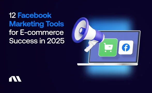 12 Facebook Marketing Tools for E-commerce Success in 2025