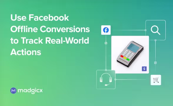 Use Facebook Offline Conversions To Track Real-World Actions