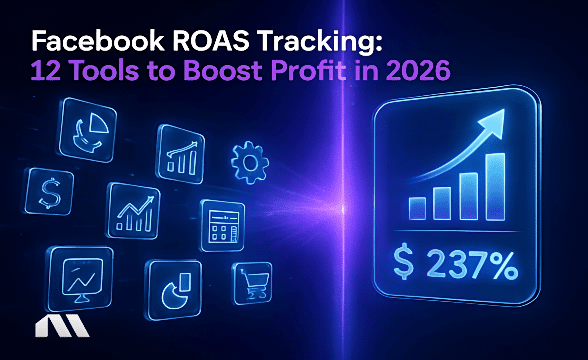 Facebook ROAS Tracking: 12 Tools to Boost Profit in 2026