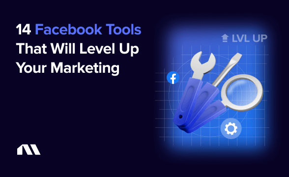 12 Facebook Tools That Will Level Up Your Marketing