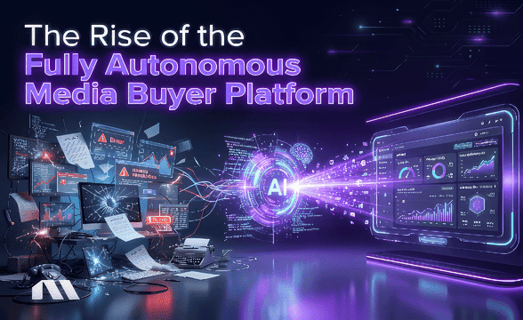 The Rise of the Fully Autonomous Media Buyer Platform