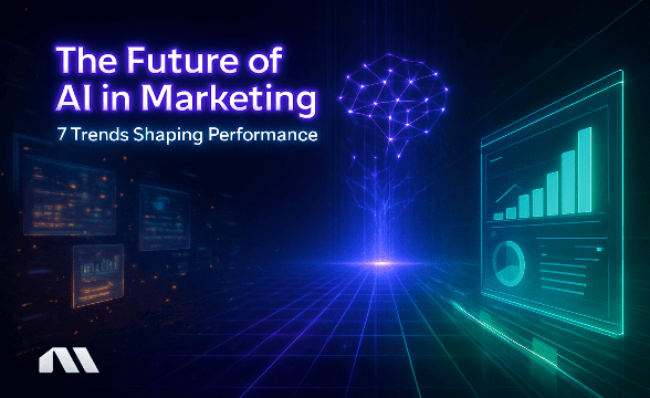 The Future of AI in Marketing: 7 Trends Shaping Performance