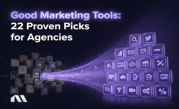 Good Marketing Tools: 22 Proven Picks for Agencies