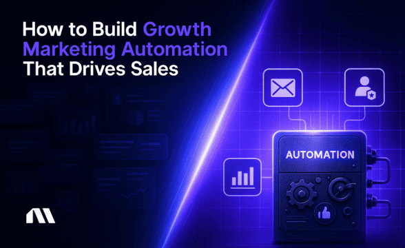 How to Build Growth Marketing Automation That Drives Sales