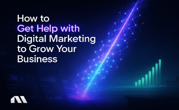 How to Get Help with Digital Marketing to Grow Your Business