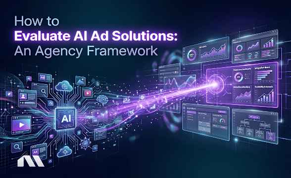 How to Evaluate AI Ad Solutions: An Agency Framework
