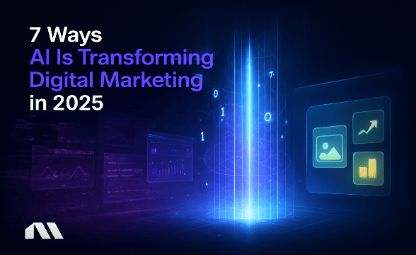 7 Ways AI Is Transforming Digital Marketing in 2025
