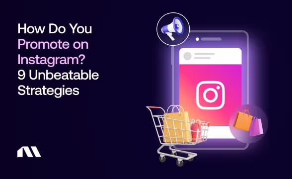 How Do You Promote on Instagram? 9 Unbeatable Strategies