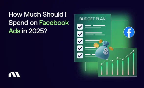 How Much Should I Spend on Facebook Ads in 2025?