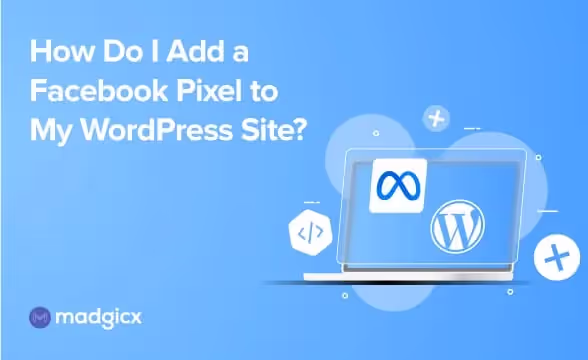 How Do I Add a Facebook Pixel to My WordPress Site?