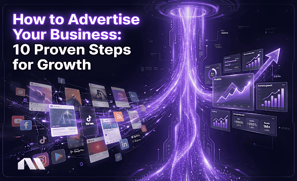 How to Advertise Your Business: 10 Proven Steps for Growth