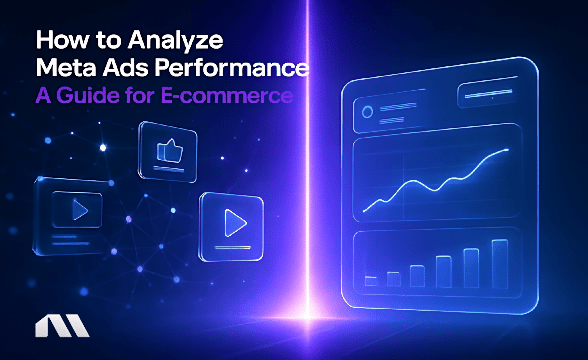 How to Analyze Meta Ads Performance: A Guide for E-commerce