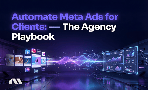Automate Meta Ads for Clients: The Agency Playbook
