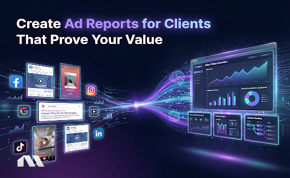 Create Ad Reports for Clients That Prove Your Value