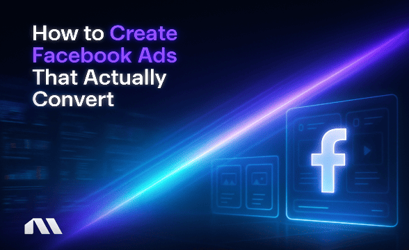 How to Create Facebook Ads That Actually Convert