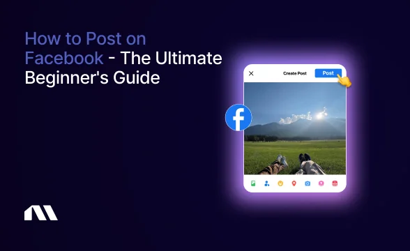 How to Post on Facebook - The Ultimate Beginner's Guide