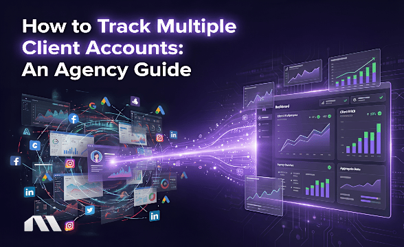 How to Track Multiple Client Accounts: An Agency Guide