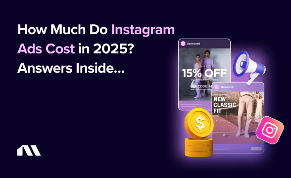 How Much Do Instagram Ads Cost in 2025? Answers Inside…