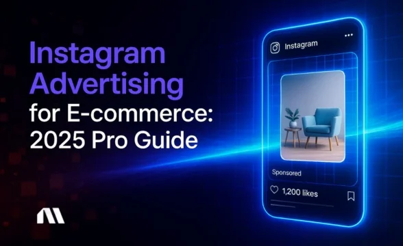 Instagram Advertising for E-commerce: 2025 Pro Guide